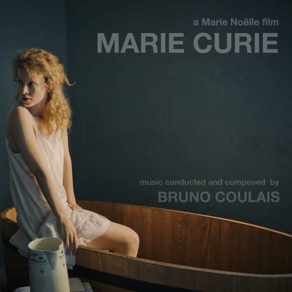 Marie Curie - The Courage of Knowlegde (Original Motion Picture Soundtrack) - Bruno Coulais