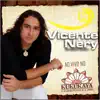 Vicente Nery (Ao Vivo no Kukukaya) album lyrics, reviews, download