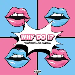 Why Do I? - Single by VAVO, nicopop & ZOHARA album reviews, ratings, credits
