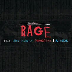 Rage (feat. Alex Ludovico, Juga-Naut & Alaska) - Single by Jason Griff album reviews, ratings, credits