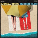 Blackball Bandits - Down the Poisoned River