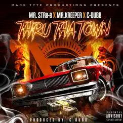 Thru Tha Town - Single by Mr.Str8-8, Mr.Kreeper & C-Dubb album reviews, ratings, credits
