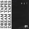 Dream Tapes 01 - EP album lyrics, reviews, download