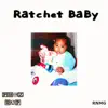 Ratchet BaBy song lyrics