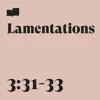 Lamentations 3:31-33 (feat. Aaron Strumpel) - Single album lyrics, reviews, download