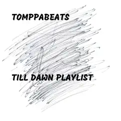 Till Dawn Playlist by Tomppabeats album reviews, ratings, credits