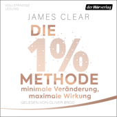 Die 1%-Methode – Minimale Veränderung, maximale Wirkung - James Clear