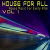 Stream & download House for All! Vol.1 - House Music for Every Vibe