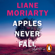 Liane Moriarty - Apples Never Fall