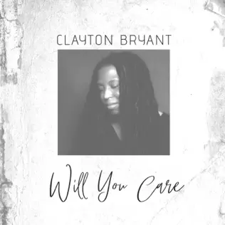 baixar álbum Clayton Bryant - Will You Care