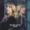 Just Cause I Love You - Single album lyrics, reviews, download