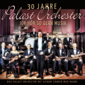 30 Jahre Palast Orchester - Ich hör so gern Musik - Palast Orchester & Max Raabe