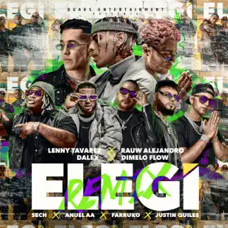 Elegí (feat. Farruko, Anuel AA, Sech, Dímelo Flow & Justin Quiles) [Remix] - Single by Rauw Alejandro, Dalex & Lenny Tavárez album reviews, ratings, credits