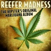 Reefer Madness the Hipster's Original Marijuana Album, 2014