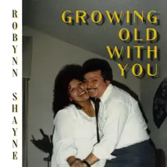 Growing Old with You - Single by Robynn Shayne album reviews, ratings, credits