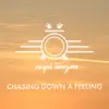 Chasing Down a Feeling - Single album lyrics, reviews, download