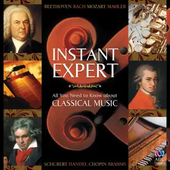 Instant Expert: All You Need to Know About Classical Music by Various Artists album reviews, ratings, credits