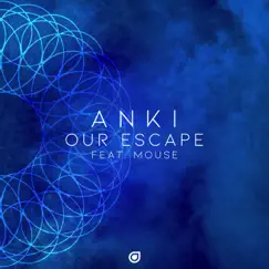 Our Escape (feat. Mouse) - Single by Anki album reviews, ratings, credits