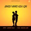 Stream & download JANDI VAARI KEH GAI (feat. GURPRIIT SINGH) - Single