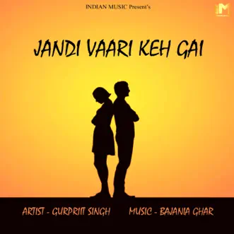 JANDI VAARI KEH GAI (feat. GURPRIIT SINGH) - Single by BAJANIA GHAR album reviews, ratings, credits