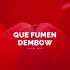 Que Fumen Dembow - Single