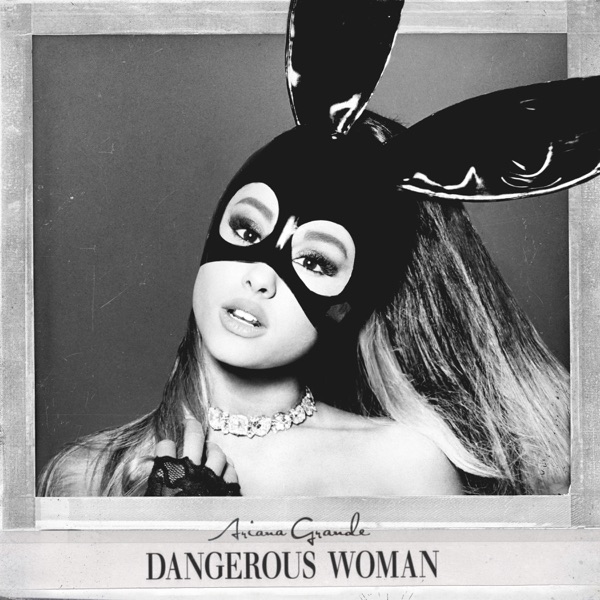 Dangerous Woman (Bonus Tracks Edition) - Ariana Grande