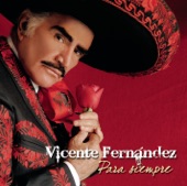 Vicente Fernández - Para Siempre