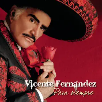 Para Siempre by Vicente Fernández song reviws