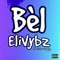 Bèl - EliVybz lyrics