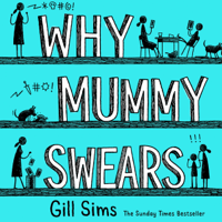 Gill Sims - Why Mummy Swears (Unabridged) artwork