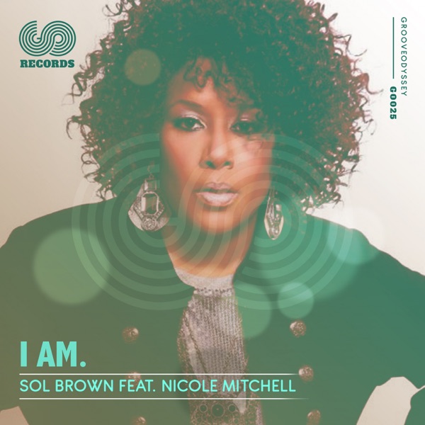 I Am (feat. Nicole Mitchell) - Single - Sol Brown