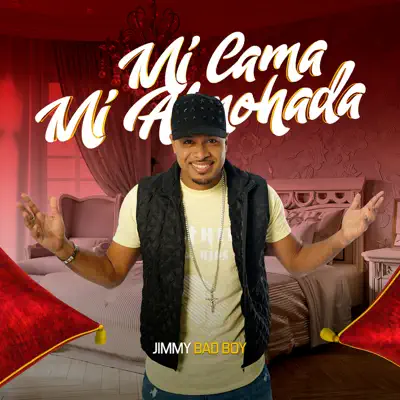 Mi Cama y Mi Almohada - Single - Jimmy BadBoy
