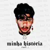 MINHA HISTÓRIA (PART I) album lyrics, reviews, download