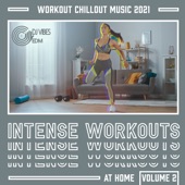 Workout Chillout Music 2021: Intense Workouts at Home, Volume 2, Weight Loss Upbeat, Dance Aerobic Workout, Chillout Sport Music, EDM Virtual Tunes, Music for Fitness Exercises artwork