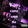 Baby Come Save Me (feat. YUNG$KUM) - Single album lyrics, reviews, download