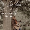 Blackwater Shine - Single