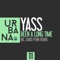 Been a Long Time (David Penn Remix) - Yass lyrics