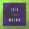 Into the Weird - Single album lyrics, reviews, download