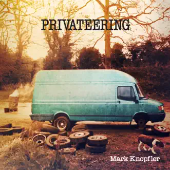 Privateering (Deluxe Version) by Mark Knopfler album reviews, ratings, credits