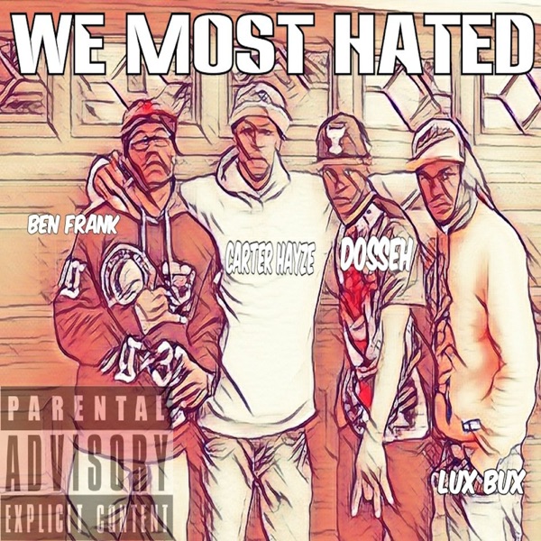 We Most Hated (feat. Dosseh, Lux Bux & Ben Frank) - Single - Carter Hayze