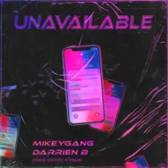Unavailable (feat. Darrien B) - Single by MikeyGang album reviews, ratings, credits
