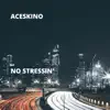 No Stressin' - Single album lyrics, reviews, download