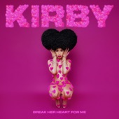 Kirby - Break Her Heart for Me