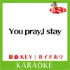 You pray,I stay(カラオケ)[原曲歌手:B'z] - Single album lyrics, reviews, download