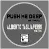 Push me deep (Alberto Tagliaferri Remix) - Single album lyrics, reviews, download