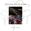 Soothing Traffic Sound with Piano album lyrics, reviews, download