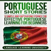 Portuguese Short Stories: 9 Simple and Captivating Stories for Effective Portuguese Learning for Beginners (Unabridged)