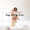 Happy Wake Up Routine album lyrics, reviews, download