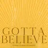 Stream & download Gotta Believe - Single