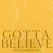 Tasha Cobbs Leonard - Gotta Believe